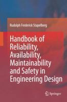 Handbook of Reliability, Availability, Maintainability and Safety in Engineering Design 1447171365 Book Cover