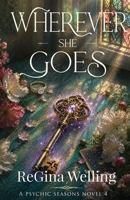 Wherever She Goes: Paranormal Women's Fiction 1953044301 Book Cover