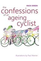 Confessions of an Ageing Cyclist (Confessions of the Ageing Sports Players) B0H71BQW1F Book Cover