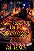 So Deep in My Feelings: A Hood Love Tale 1074060326 Book Cover