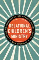 Relational Children's Ministry: Turning Kid-Influencers Into Lifelong Disciple Makers 0310522676 Book Cover