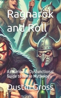 Ragnarök and Roll: A Hilariously Dysfunctional Guide to Norse Mythology B0F1MCYPXH Book Cover