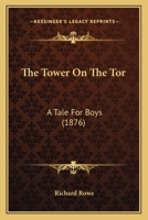 The Tower On The Tor: A Tale For Boys 1165157217 Book Cover