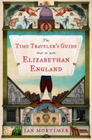 The Time Traveller's Guide to Elizabethan England 0099542072 Book Cover