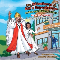 The Adventures of God's Superheroes Father and Mother Lathan: A Good Samaritan B088JC7LX4 Book Cover