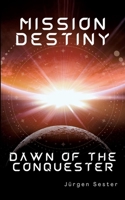 Mission Destiny: Dawn of the Conquester 3384174259 Book Cover