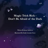 Magic Trick Rick - Don't Be Afraid of the Dark 1541276558 Book Cover