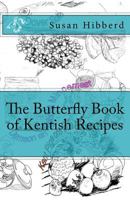 The Butterfly Book of Kentish Recipes 1999932110 Book Cover