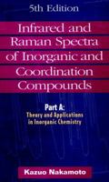 Infrared and Raman Spectra of Inorganic and Coordination Compounds 0471163945 Book Cover