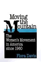 Moving the Mountain: The Women's Movement in America since 1960 067179292X Book Cover