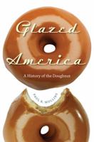 Glazed America: A Social History of the Doughnut 0813032385 Book Cover