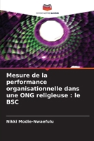 Mesure de la performance organisationnelle dans une ONG religieuse : le BSC 6205660679 Book Cover