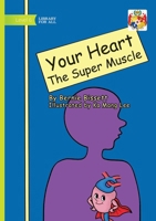 Your Heart - The Super Muscle 1925960110 Book Cover