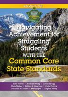 Navigating Achievement for Struggling Students with the Common Core State Standards 1935588443 Book Cover