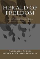 Herald of Freedom: Essays of Nathaniel Peabody Rogers, American Transcendentalist and Radical Abolitionist (3rd Ed) 1540764273 Book Cover