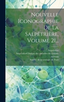 Nouvelle Iconographie de la Salp�tri�re, Volume 21... 0341474762 Book Cover