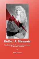 Belle   A Memoir: The Making Of A Transsexual Courtesan In The 21st Century 1448669006 Book Cover