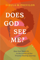 Does God See Me?: How God Meets Us in the Center of Our Trauma-Healing Journey 1641587555 Book Cover