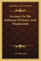 Lectures on the influence of poetry and Wordsworth 1417955821 Book Cover