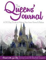 The Queens Journal: A 30 Day Guide to Making Your Inner Home a Palace 1477698760 Book Cover