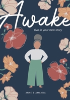 Awake- Live in Your New Story 1636256139 Book Cover