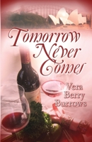 Tomorrow Never Comes 1597055603 Book Cover