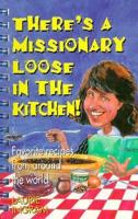 There's a Missionary Loose in the Kitchen! 1563091135 Book Cover