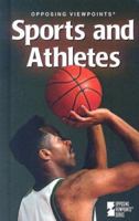 Opposing Viewpoints Series - Sports and Athletes (paperback edition) (Opposing Viewpoints Series) 0737722452 Book Cover