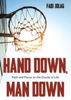 Hand Down, Man Down: Faith and Focus on the Courts of Life 1486616283 Book Cover