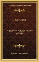 The Horse; a Study in Natural History 0548825556 Book Cover