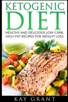 Ketogenic Diet: Healthy and Delicious Low-Carb, High-Fat Recipes for Weight Loss 1990085083 Book Cover