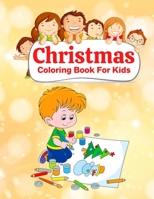 Christmas Coloring Book For Kids: Fun Children’s Christmas Gift or Present for Toddlers & Kids - 100 Beautiful Pages to Color with Santa Claus, Reindeer, Snowmen & More! B08MN3HKXZ Book Cover