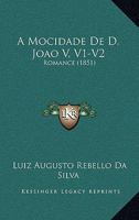 A Mocidade De D. Joao V, V1-V2: Romance (1851) 1165279592 Book Cover