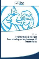 Frankrike Og Norges Henvisning AV Asylsokere Til Internflukt 3639737563 Book Cover