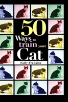 50 Ways to Train Your Cat 0876059396 Book Cover