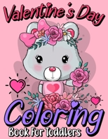 Valentine's Day Coloring Book For Toddlers: A Collection of Fun and Easy Happy Valentine's Day Coloring Pages for Little Girls, Toddlers and Preschoolers, Large Print. B08T6BTMGT Book Cover