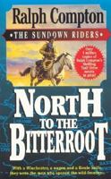 North to the Bitterroot (Sundown Riders #01) 0312958625 Book Cover