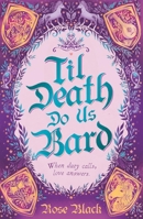 Til Death Do Us Bard: A Heart-Warming Tale of Marriage, Magic, and Monster-Slaying 1399724681 Book Cover