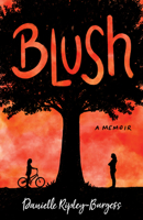 Blush: How I Barely Survived 17 1646451260 Book Cover