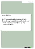 Reformp�dagogik im Streitgespr�ch. Betrachtung journalistischer Reaktionen auf die Missbrauchsvorf�lle an der Odenwaldschule 3656579482 Book Cover