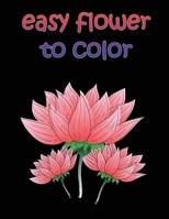 easy flower to color: large print easy activity coloring book for adult senior women B088N62GHY Book Cover