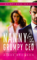 Nanny for the Grumpy CEO: An Enemies to Lovers Billionaire Romance (Grumpy Boss) 1036714667 Book Cover