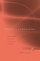 Agency and Embodiment: Performing Gestures/Producing Culture 0674034511 Book Cover