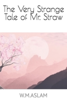 The Very Strange Tale of Mr Straw 1500365866 Book Cover