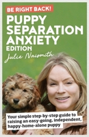 Be Right Back! Puppy Separation Anxiety Edition 1999296621 Book Cover