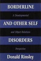 Borderline and Other Self Disorders: A Developmental and Object-Relations Perspective (Borderline & Other Self Disord CL) 1568218478 Book Cover