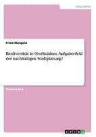 Biodiversit�t in Gro�st�dten. Aufgabenfeld der nachhaltigen Stadtplanung? 3656550786 Book Cover