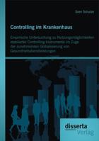 Controlling Im Krankenhaus: Empirische Untersuchung Zu Nutzungsmoglichkeiten Etablierter Controlling-Instrumente Im Zuge Der Zunehmenden Globalisierung Von Gesundheitsdienstleistungen 3954255383 Book Cover
