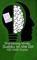 Sharpening Minds Sudoku on the Go! 100 HARD Puzzles: 5"x8" Travel Size Sudoku Puzzle Exercise Your Brain B084DFZ8TL Book Cover