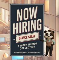 Now Hiring: Office Staff: A Work Humor Collection B0GHKX7MCV Book Cover